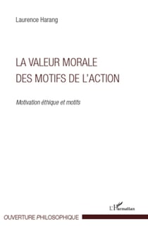 La valeur morale des motifs de l'action - Motivation éthique et motifs