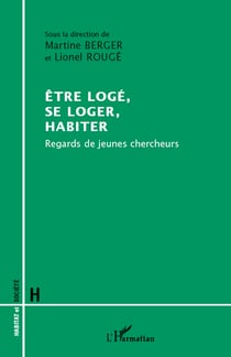 Etre logé, se loger, habiter - Regards de jeunes chercheurs