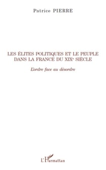 Les élites politiques et le peuple dans la France du XIXe siècle - L'ordre face au désordre
