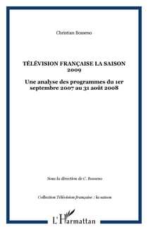 Télévision française La saison 2009 - Une analyse des programmes du 1er septembre 2007 au 31 août 2008