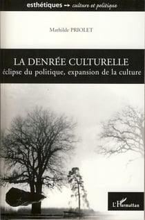 La denrée culturelle - Eclipse du politique, expansion de la culture