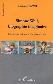 Simone Weil, biographie imaginaire - Souvenirs de celle que je n'ai pas rencontrée