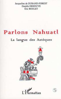 PARLONS NAHUATL - La langue des Aztèques