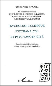 PSYCHOLOGIE CLINIQUE, PSYCHANALYSE ET PSYCHOMOTRICITÉ - Questions épistémologiques autour d'une praxis à médiation