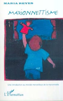 MARIONNETTISME - Une introduction au monde merveilleux de la marionnette