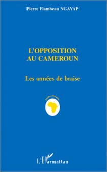 L'opposition au Cameroun - Les années de braise
