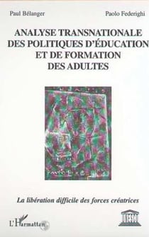 ANALYSE TRANSNATIONALE DES POLITIQUES D'ÉDUCATION ET DE FORMATION DES ADULTES - La libération difficile des forces créatrices