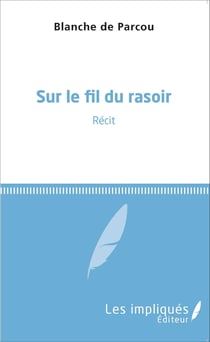 Sur le fil du rasoir - <em>Récit</em>