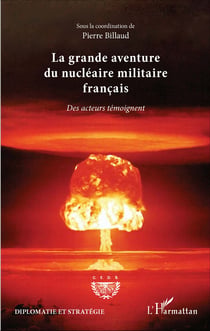La grande aventure du nucléaire militaire français - Des acteurs témoignent