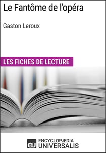 Le Fantôme de l'opéra de Gaston Leroux - Les Fiches de lecture d'Universalis