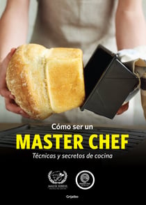 Cómo ser un MASTER CHEF - Técnicas y secretos de cocina