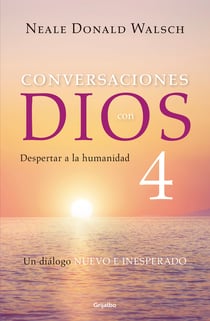 Conversaciones con Dios IV - Despertar a la humanidad