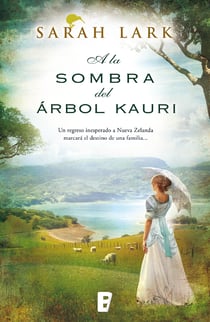 A la sombra del árbol Kauri (Trilogía del árbol Kauri 2) - Serie del Kauri Vol. II