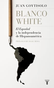 Blanco White - El Español y la independencia de Hispanoamérica