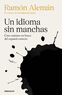 Un idioma sin manchas - Cien caminos en busca del español correcto