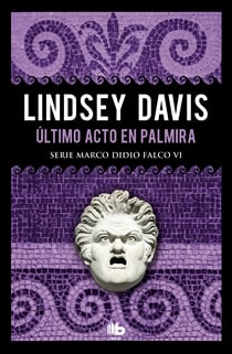 Último acto en Palmira (Serie Marco Didio Falco 6)