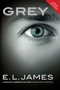 Grey («Cinquanta ombres» segons en Christian Grey 1) - «Cinquanta ombres d'en Grey» segons en Christian