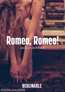 Romeo, Romeo! - A Dark Erotic Thriller