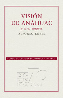 Visión de Anáhuac y otros ensayos