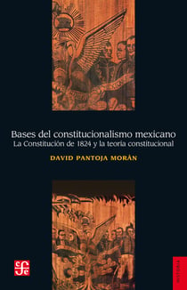 Bases del constitucionalismo mexicano - La Constitución de 1824 y la teoría constitucional
