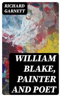 William Blake, Painter and Poet
