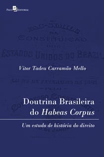 Doutrina brasileira do habeas corpus - Um estudo de história do Direito
