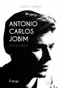 Antonio Carlos Jobim - Uma biografia