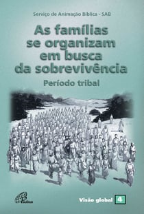 As famílias se organizam em busca de sobrevivência - Período tribal