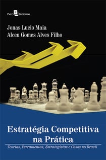 Estratégia competitiva na prática - Teorias, ferramentas, estrategistas e casos no Brasil