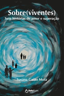 Sobre(viventes) - Sete histórias de amor e superação