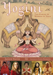 Yogini - The Power of Women in Yoga