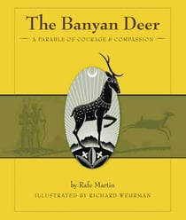 The Banyan Deer - A Parable of Courage and Compassion