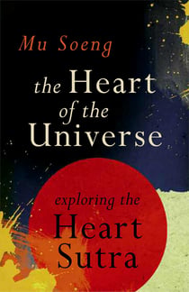 The Heart of the Universe - Exploring the Heart Sutra