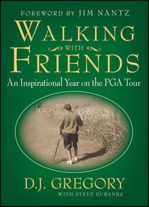 Walking with Friends - An Inspirational Year on the PGA Tour