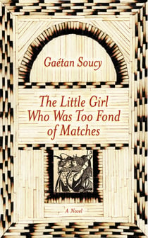 The Little Girl Who Was Too Fond of Matches: A Novel