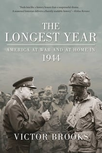 The Longest Year - America at War and at Home in 1944