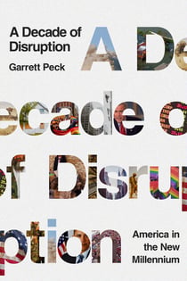 A Decade of Disruption - America in the New Millennium