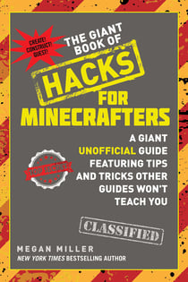 The Giant Book of Hacks for Minecrafters - A Giant Unofficial Guide Featuring Tips and Tricks Other Guides Won't Teach You