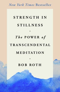 Strength in Stillness - The Power of Transcendental Meditation