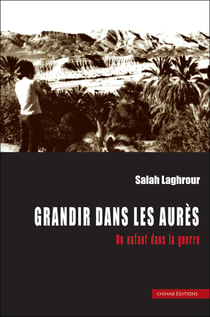 Grandir dans les Aure`s - Un enfant dans la guerre