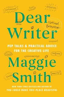 Dear Writer - Pep Talks & Practical Advice for the Creative Life