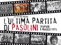 L'ultima partita di Pasolini (Trapani, 4/5/75)