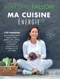 Ma Cuisine Énergie - 100 recettes gourmandes pour une alimentation saine au quotidien