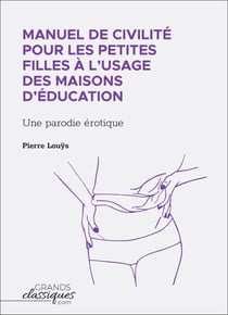 Manuel de civilité pour les petites filles à l'usage des maisons d'éducation - Une parodie érotique