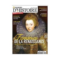Dossiers d'Histoire n°120 : Les femmes de la renaissance - mars/avril 2022