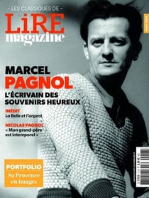 Lire, le magazine littéraire : les classiques n.17 : Marcel Pagnol
