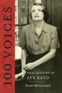 100 Voices - An Oral History of Ayn Rand