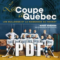 La Coupe à Québec - Les Bulldogs et la naissance du hockey à Québec
