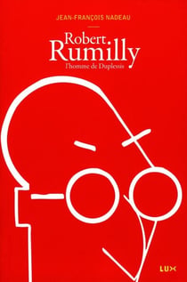 Robert Rumilly - L'homme de Duplessis