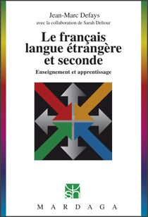 Le français langue étrangère et seconde - Enseignement et apprentissage